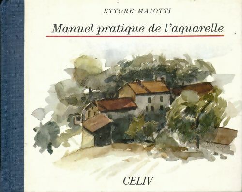 Livrenpoche : Manuel pratique de l'aquarelle - Ettore Maiotti - Livre