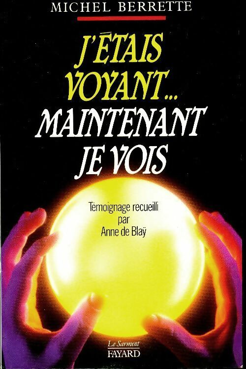 Livrenpoche : J'étais voyant... Maintenant je vois - Michel Berrette - Livre