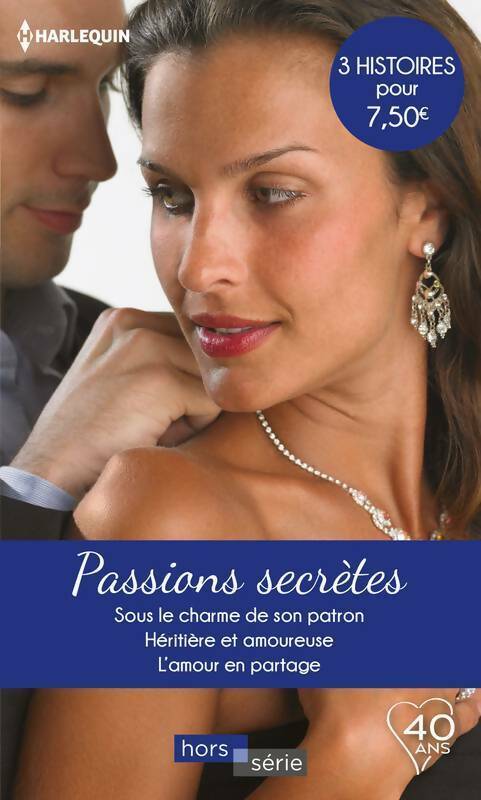 Livrenpoche : Passions secrètes : Sous le charme de son patron/ Héritière et amoureuse / L'amour en partage - Nikki Logan - Livre