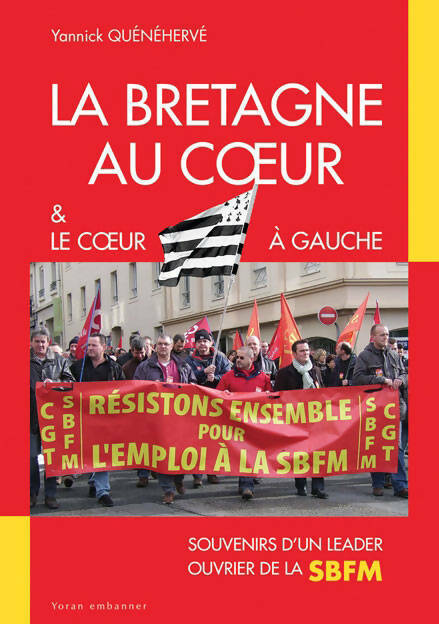 Livrenpoche : La Bretagne au coeur & le coeur à gauche - Yannick Quenehervé - Livre