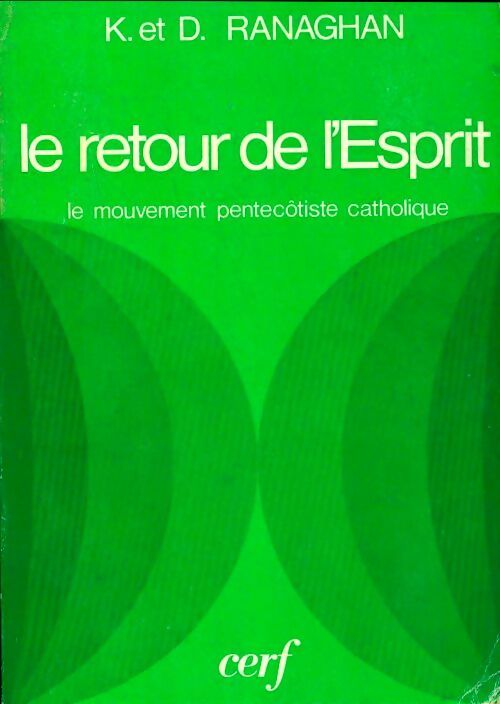 Livrenpoche : Le retour de l'esprit. Le mouvement pentecôtiste catholique - D. Ranaghan - Livre