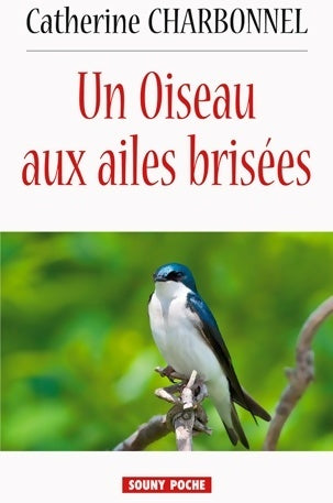 Livrenpoche : Un oiseau aux ailes brisées - Catherine Charbonnel - Livre