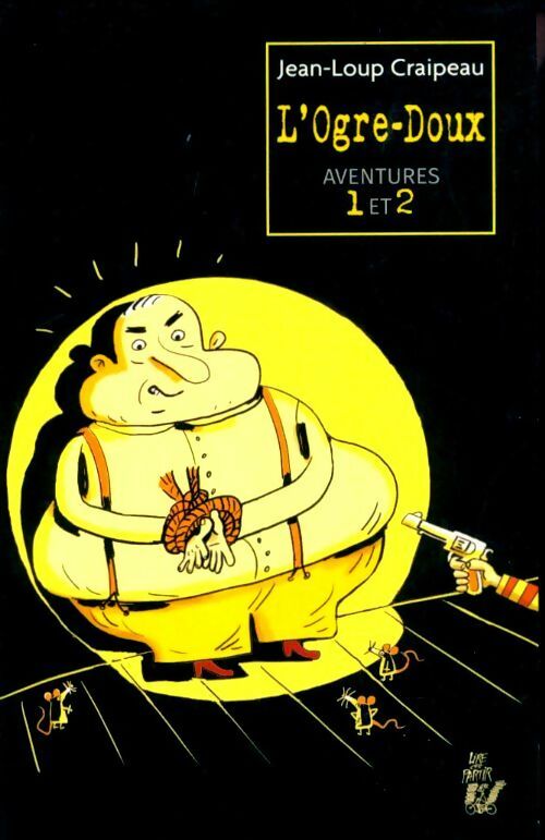 Livrenpoche : L'ogre-doux aventures 1 et 2 - Jean-Loup Craipeau - Livre