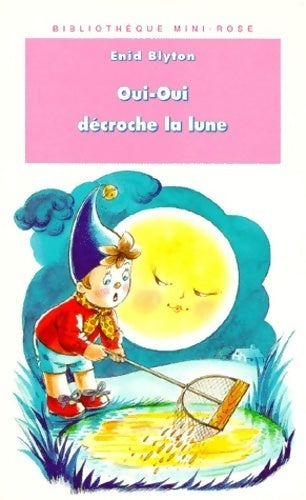 Livrenpoche : Oui-Oui décroche la lune - Enid Blyton - Livre