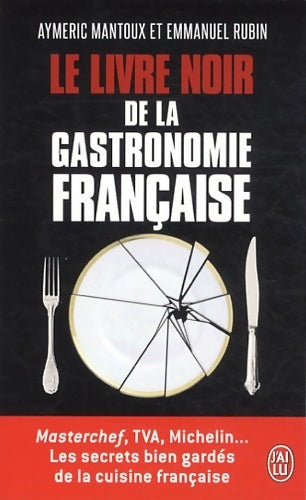 Le livre noir de la gastronomie française - Aymeric Mantoux - Livre