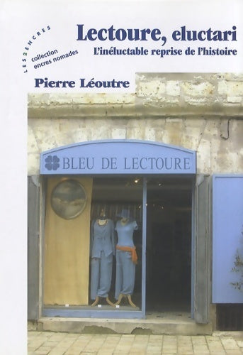 Livrenpoche : Lectoure eluctari. L'inéluctable reprise de l'histoire - Pierre Léoutre - Livre