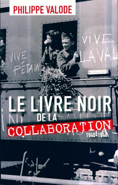 Livrenpoche : Le livre noir de la collaboration 1940-1944 - Philippe Valode - Livre