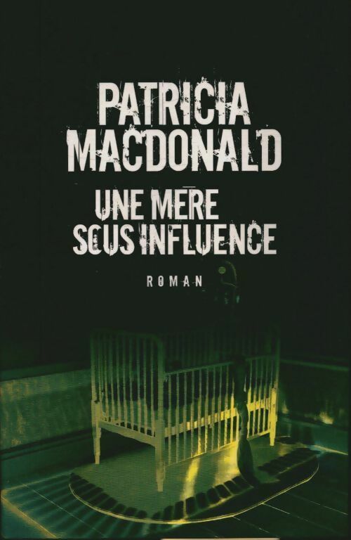 Livrenpoche : Une mère sous influence - Patricia J. MacDonald - Livre