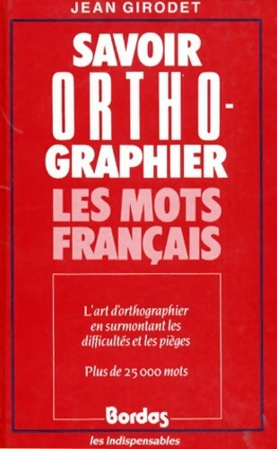 Livrenpoche : Savoir orthographier les mots français - Jean Girodet - Livre