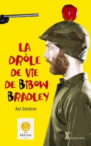 Livrenpoche : La drôle de vie de Bibow Bradley - Axl Cendres - Livre