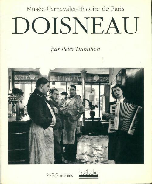 Livrenpoche : Doisneau. Musée Carnavalet. Histoire de Paris - Peter Hamilton - Livre