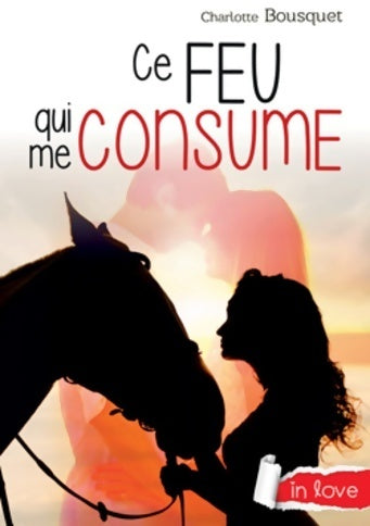 Livrenpoche : Ce feu qui me consume - Charlotte Bousquet - Livre