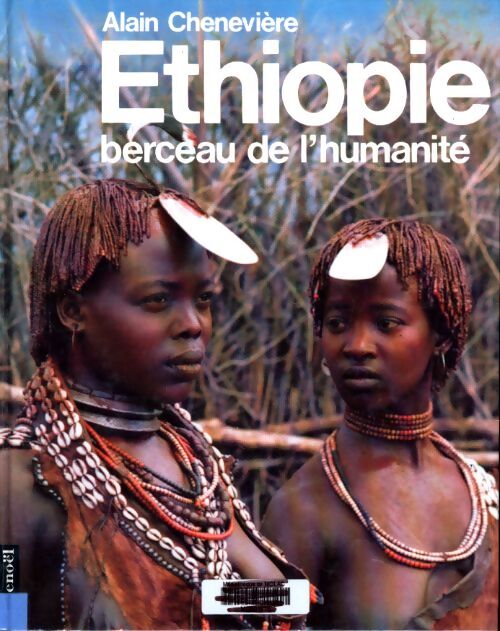 Ethiopie, berceau de l'humanité - Alain Chenevière - Livre