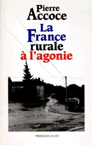 Livrenpoche : La France rurale à l'agonie - Pierre Accoce - Livre