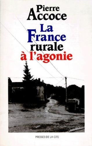 La France rurale à l'agonie - Pierre Accoce -  Presses de la Cité GF - Livre