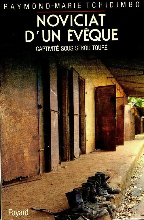 Livrenpoche : Noviciat d'un évêque. Huit ans et huit mois de captivité sous Sékou-Touré - Monseigneur Raymond-Marie Tchidimbo - Livre