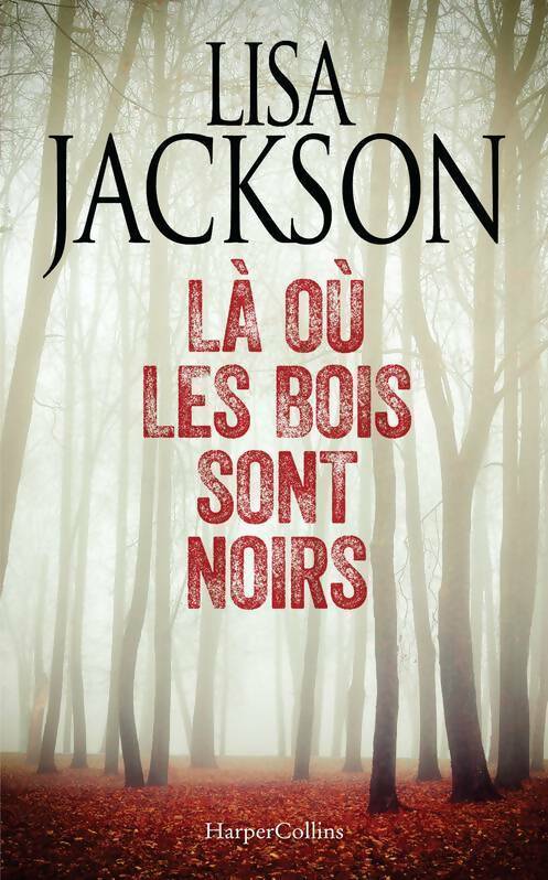 Là où les bois sont noirs - Lisa Jackson - Livre
