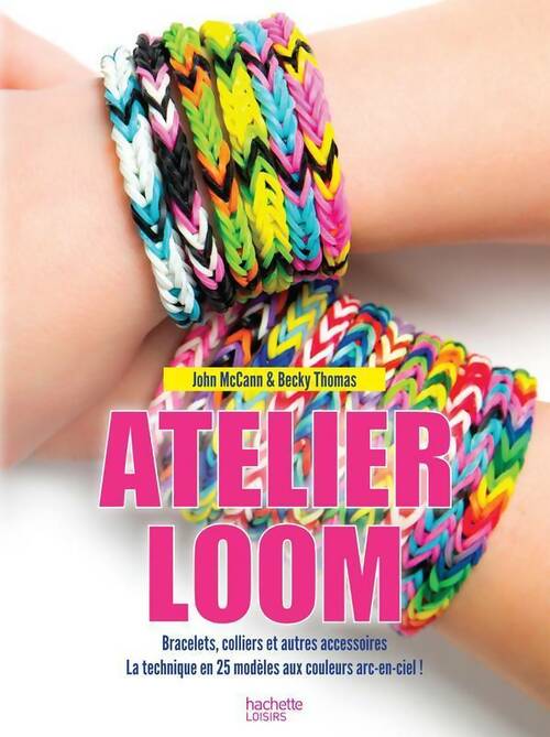 Livrenpoche : Atelier loom. Bracelets colliers et autres accessoires - John Mccann - Livre