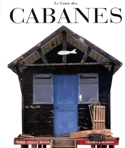 Le génie des cabanes - Marie-France Boyer - Livre