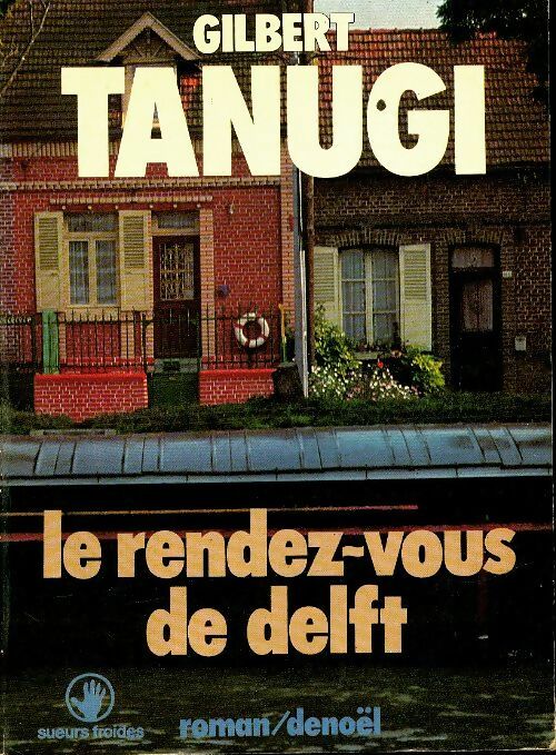 Livrenpoche : Le rendez-vous de Delft - Gilbert Tanugi - Livre