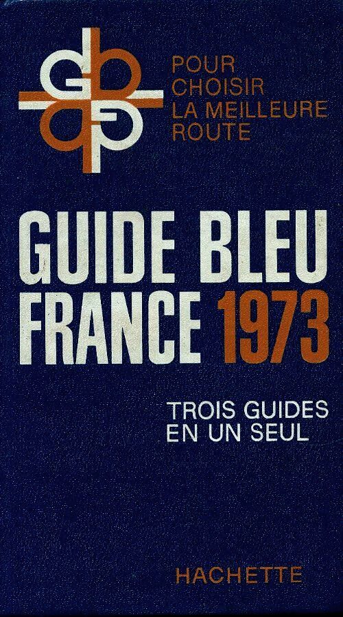 Livrenpoche : Guide bleu France 1973 - Collectif - Livre