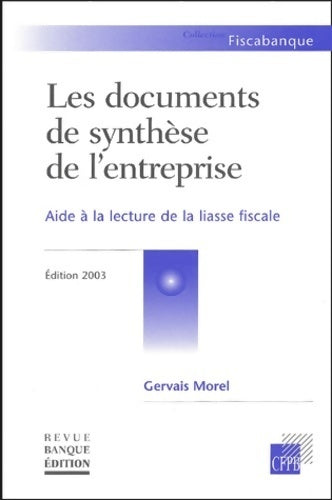 Les documents de synthèse de l'entreprise. Aide à la lecture de la liasse fiscale 2003 - Gervais Morel - Livre