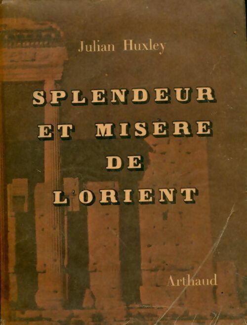 Livrenpoche : Splendeur et misère de l'Orient - Julian Huxley - Livre