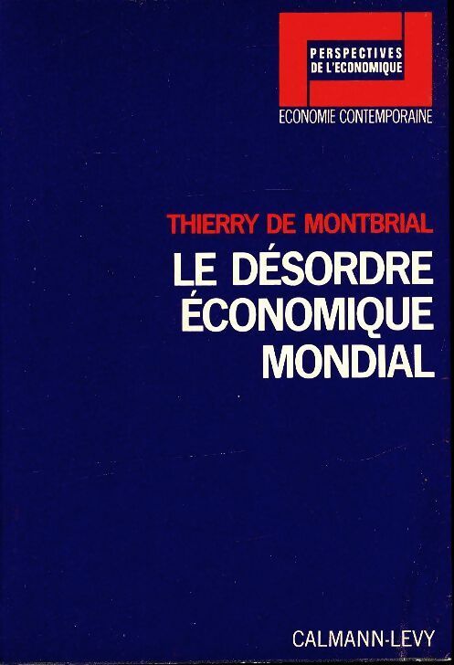 Le désordre économique mondial - Thierry De Montbrial -  Perspectives économiques - Livre