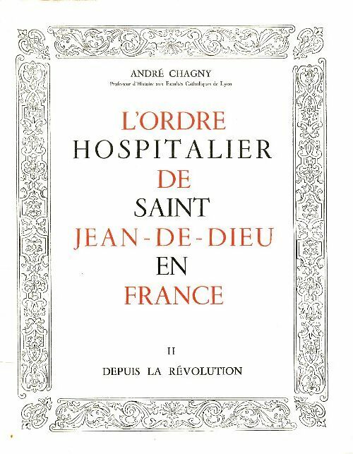 Livrenpoche : L'ordre hospitalier de Saint-Jean-de-Dieu en France Tome II : Depuis la Révolution - André Chagny - Livre