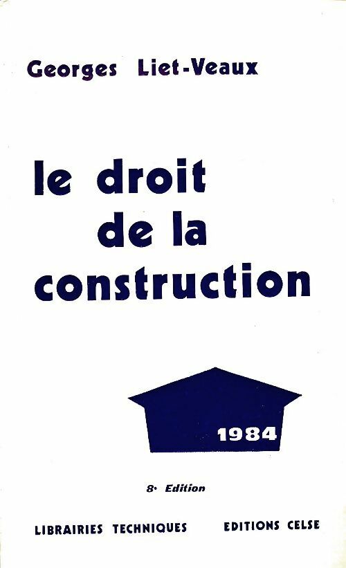 Livrenpoche : Le droit de la construction 1984 - Georges Liet-Vaux - Livre