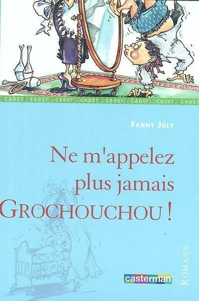 Livrenpoche : Ne m'appelez plus jamais Grochouchou - Fanny Joly - Livre
