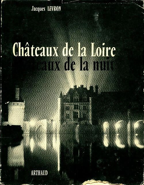 Livrenpoche : Châteaux de la Loire, châteaux de la nuit - Jacques Levron - Livre