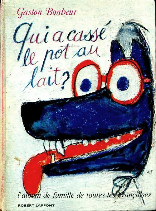 Livrenpoche : Qui a cassé le pot au lait ? l'album de famille de toutes les françaises - Gaston Bonheur - Livre