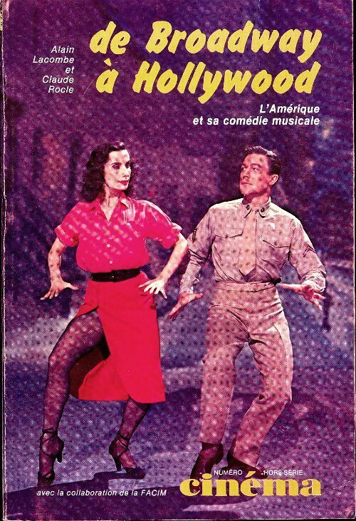De Brodway à Hollywood. L'Amerique et sa comédie musicale - Alain Lacombe - Livre