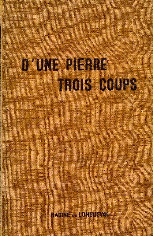 Livrenpoche : D'une pierre trois coups - Nadine De Longueval - Livre