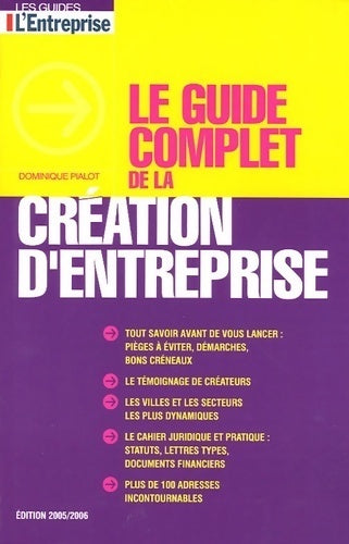 Le guide complet de la création d'entreprise 2005-2006 - Dominique Pialot -  Les guides - Livre