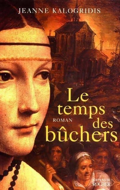 Livrenpoche : Le temps des bûchers - Jeanne Kalogridis - Livre