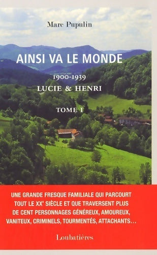 Livrenpoche : Ainsi va le monde Tome I : Lucie et Henri (1900-1939) - Marc Pupulin - Livre