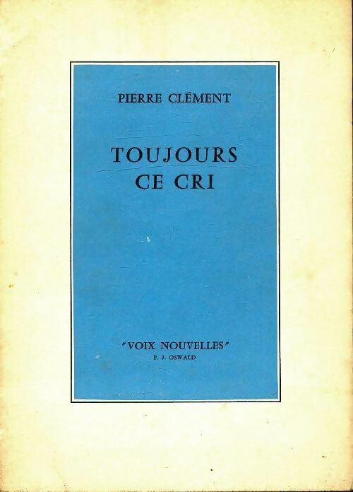 Livrenpoche : Toujours ce cri - Pierre Clément - Livre