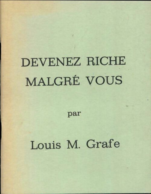 Livrenpoche : Devenez riche malgré vous - Louis M. Grafe - Livre