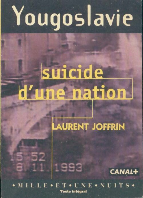 Livrenpoche : Yougoslavie, suicide d'une nation - Laurent Joffrin - Livre