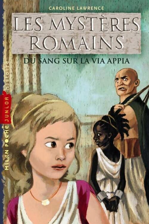 Livrenpoche : Les mystères romains Tome I : Du sang sur la via Appia - Caroline Lawrence - Livre