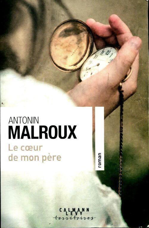 Le coeur de mon père - Antonin Malroux - Livre