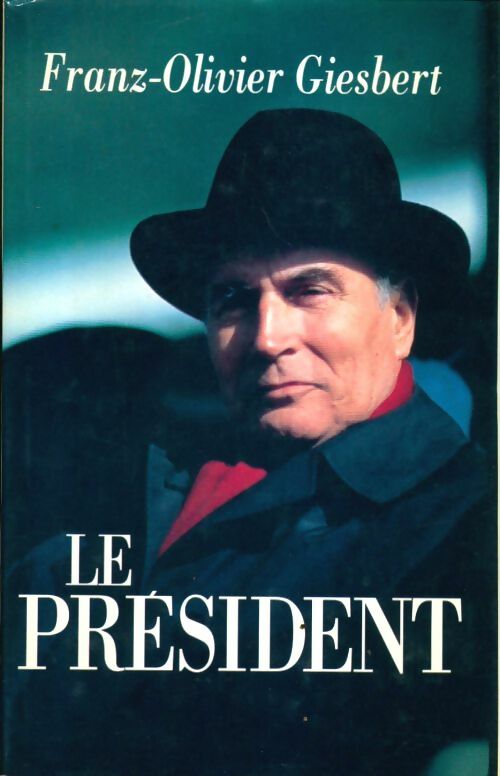 Livrenpoche : Le Président - Franz-Olivier Giesbert - Livre