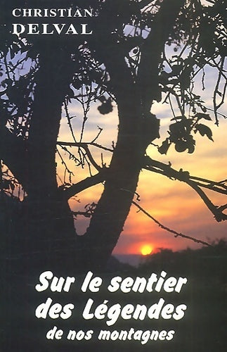 Livrenpoche : Sur le sentier des légendes de nos montagnes - Christian Delval - Livre