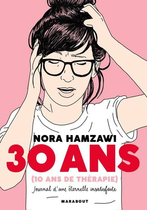 Livrenpoche : 30 ans (10 ans de thérapie). Journal d'une éternelle insatisfaite - Nora Hamzawi - Livre