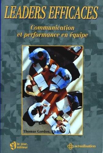Livrenpoche : Leaders efficaces. Communication et performance en équipe - Thomas Gordon - Livre