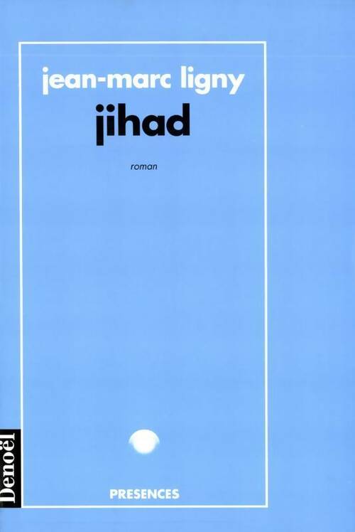 Jihad - Jean-Marc Ligny -  Présences - Livre
