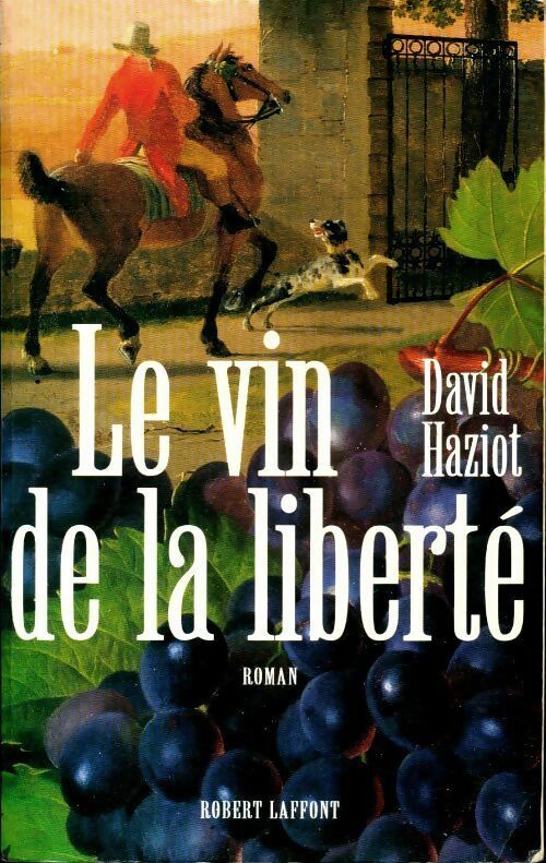 Livrenpoche : Le vin de la liberté - David Haziot - Livre