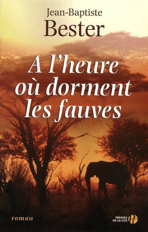 Livrenpoche : A l'heure où dorment les fauves - Jean-Baptiste Bester - Livre